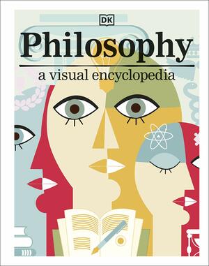 Philosophy: A Visual Encyclopedia by D.K. Publishing