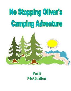 No Stopping Oliver's Camping Adventure by Patti McQuillen