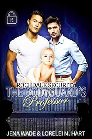 The Bodyguard's Professor by Jena Wade, Lorelei M. Hart