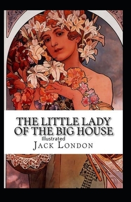 The Little Lady of the Big House Illustrated by Jack London