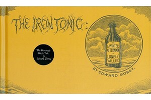 The Iron Tonic: Or, a Winter Afternoon in Lonely Valley by Edward Gorey