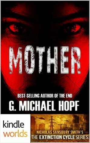 Extinction Cycle: Mother by G. Michael Hopf