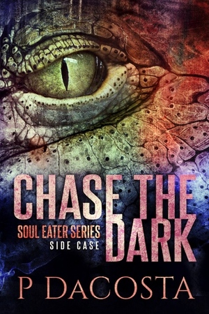 Chase The Dark by Pippa DaCosta
