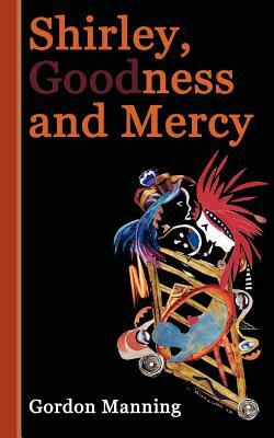 Shirley, Goodness and Mercy by Gordon Manning