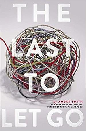 The last to let go by Amber Smith