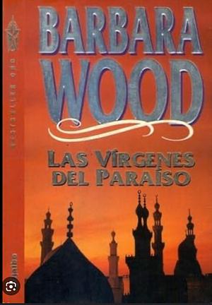 Las vírgenes del paraíso by Barbara Wood
