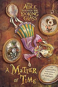 Alice Through the Looking Glass: A Matter of Time by Carla Jablonski