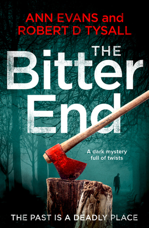 The Bitter End by Robert D. Tysall, Ann Evans
