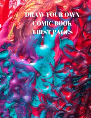 Draw Your Own Comic Book First Pages: 90 Pages of 8.5 X 11 Inch Comic Book First Pages by Larry Sparks