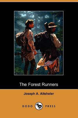 The Forest Runners: A Story of the Great War Trail in Early Kentucky (Dodo Press) by Joseph a. Altsheler