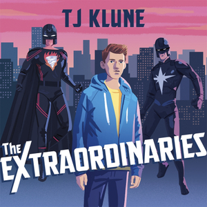 The Extraordinaries by TJ Klune