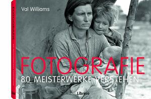 Fotografie: 80 Meisterwerke verstehen by Val Williams