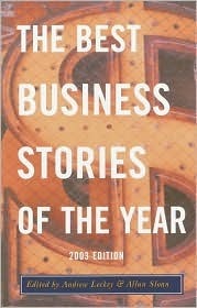 The Best Business Stories of the Year: 2003 Edition by Andrew Leckey