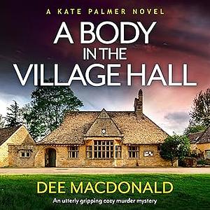 A Body in the Village Hall by Dee MacDonald