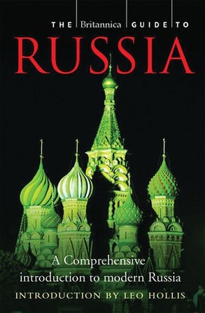 The Britannica Guide to Russia by Encyclopædia Britannica