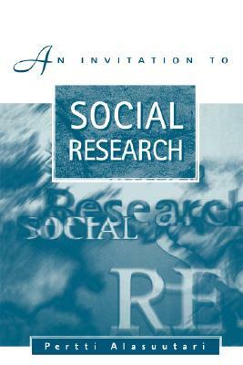 An Invitation to Social Research by Pertti Alasuutari