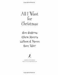 All I Want For Christmas by Ben Tyler, Jon Jeffrey, Chris Kenry, William J. Mann