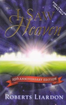 I Saw Heaven (25th Anniversary Ed) by Roberts Liardon