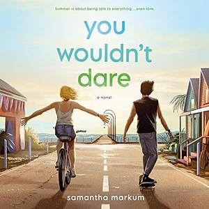 You Wouldn't Dare by Samantha Markum