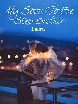 My Soon To Be Step-Brother by LaurG