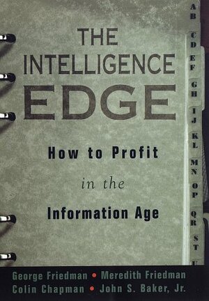 The Intelligence Edge: How to Profit in the Information Age by George Friedman