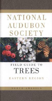 National Audubon Society Field Guide to North American Trees: Eastern Region by National Audubon Society