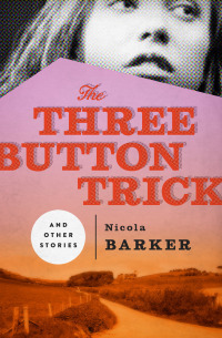 The Three Button Trick and Other Stories by Nicola Barker