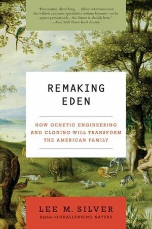 REMAKING EDEN by Lee M. Silver