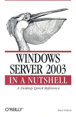 Windows Server 2003 in a Nutshell by Mitch Tulloch