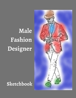 Male Fashion Designer SketchBook: 300 Large Male Figure Templates With 10 Different Poses for Easily Sketching Your Fashion Design Styles by Floyd Franklin, Carolyn Coloring