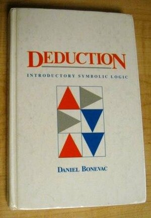 Deduction Introductory Symbolic Logic by Daniel A. Bonevac