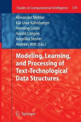 Modeling, Learning, and Processing of Text-Technological Data Structures by 