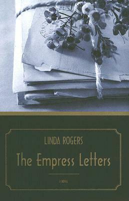 The Empress Letters by Linda Rogers
