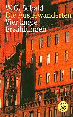 Die Ausgewanderten. Vier Lange Erzählungen by W.G. Sebald