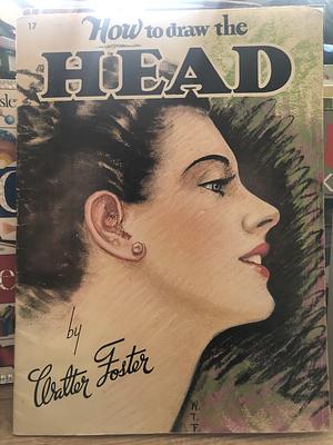 How to draw the Head by Walter T. Foster