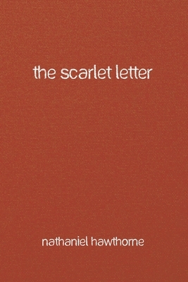 The Scarlet Letter by Nathaniel Hawthorne