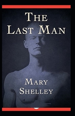 The Last Man Annotated by Mary Shelley