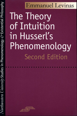 Theory of Intuition in Husserl's Phenomenology: Second Edition by Emmanuel Levinas