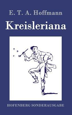 Kreisleriana by E.T.A. Hoffmann