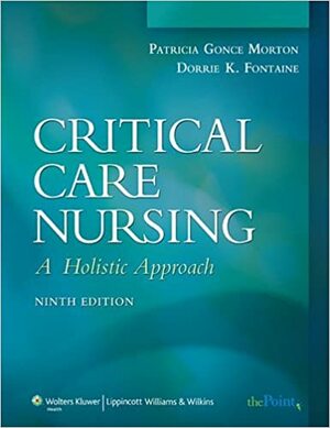 Critical Care Nursing A Holistic Approach 8th Edition by Barbara M. Gallo, Carolyn M. Hudak, Dorrie K. Fontaine, Patricia Gonce Morton