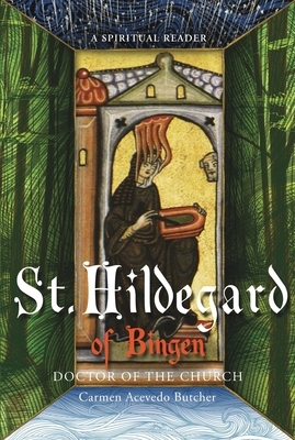 Hildegard of Bingen, Doctor of the Church: A Spiritual Reader by Carmen Acevedo Butcher