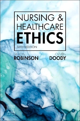 Nursing & Healthcare Ethics by Owen Doody, Simon Robinson
