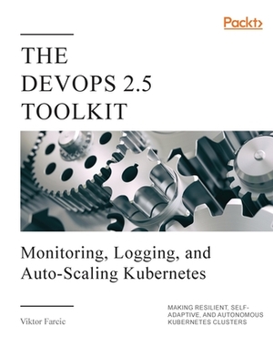 The DevOps 2.5 Toolkit by Viktor Farcic