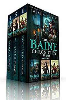 The Baine Chronicles Series, Books 4-6: Marked by Magic, Betrayed by Magic, Deceived by Magic by Jasmine Walt