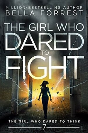 The Girl Who Dared to Fight by Bella Forrest