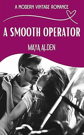 A Smooth Operator: A Friend's Brother, Secret Affair Love Story (A Modern Vintage Romance) by Maya Alden