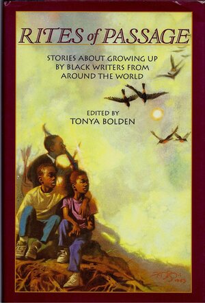 Rites of Passage: Stories About Growing Up by Black Writers from Around the World by Tonya Bolden