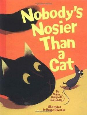 Nobody's Nosier Than a Cat by Susan Campbell Bartoletti, Beppe Giacobbe