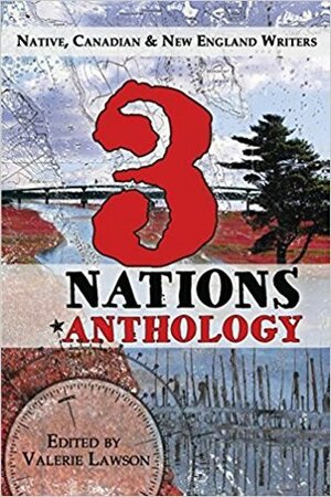 3 Nations Anthology: Native, Canadian & New England Writers by Valerie Lawson