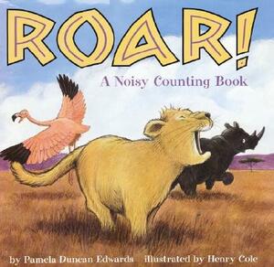 Roar!: A Noisy Counting Book by Pamela Duncan Edwards